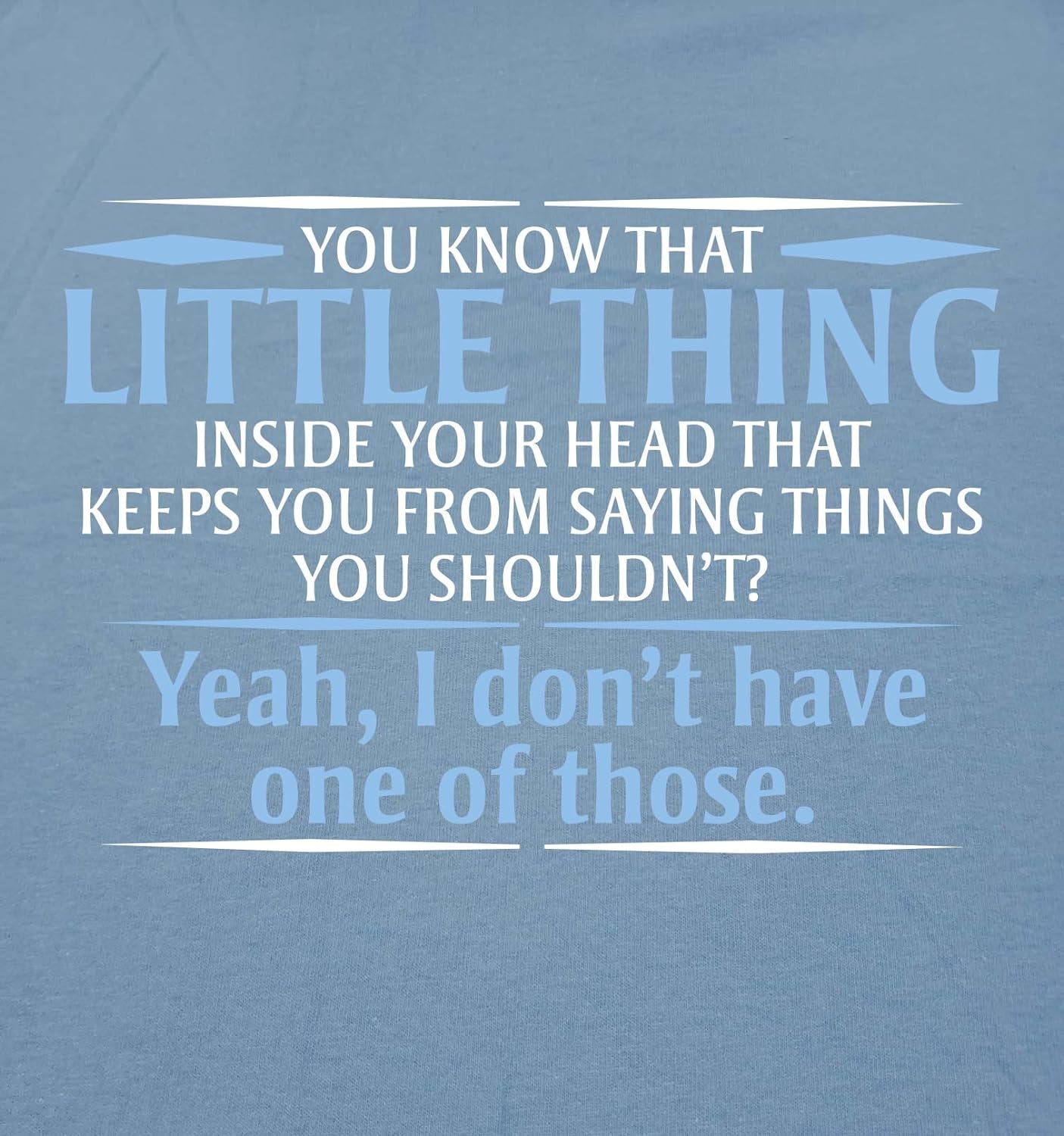 You Know the Little Thing Cool Graphic Sarcastic Sarcasm Novelty Funny T Shirt